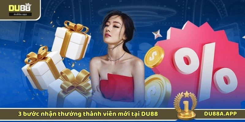 3 bước nhận thưởng thành viên mới tại DU88
