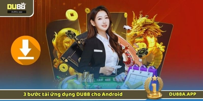 3 bước tải ứng dụng DU88 cho Android