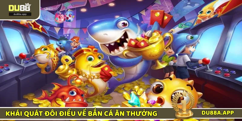 Khái quát về game bắn cá đổi thưởng hấp dẫn