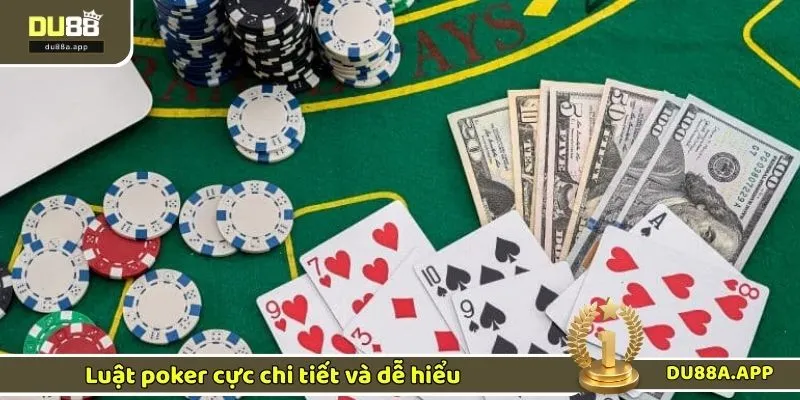 Luật poker cực chi tiết và dễ hiểu 