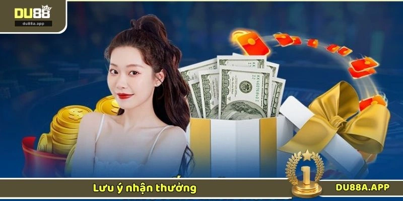 Lưu ý nhận thưởng