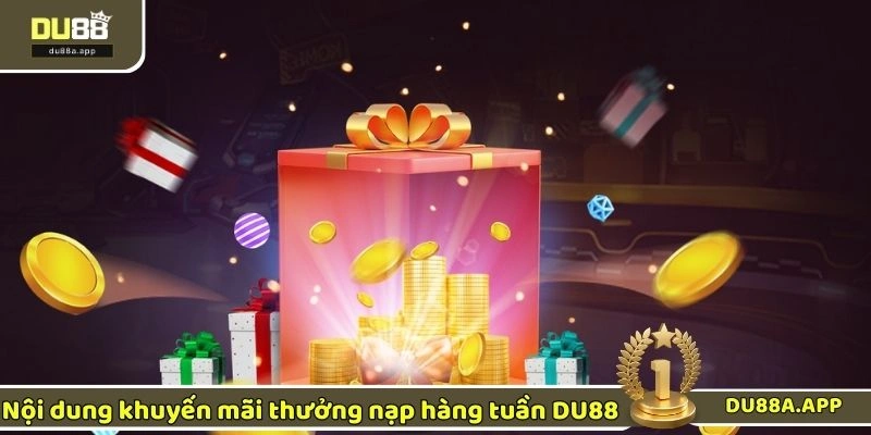 Nội dung chương trình khuyến mãi thưởng nạp hàng tuần DU88