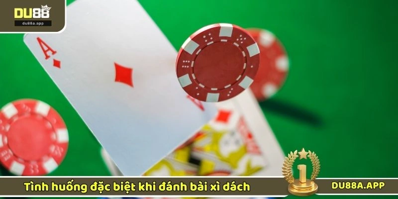 Tình huống đặc biệt khi đánh bài xì dách