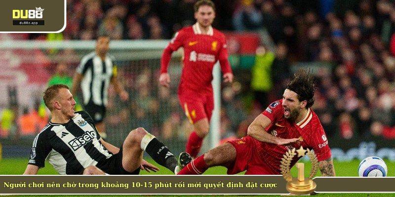 Người chơi nên chờ trong khoảng 10-15 phút rồi mới quyết định đặt cược