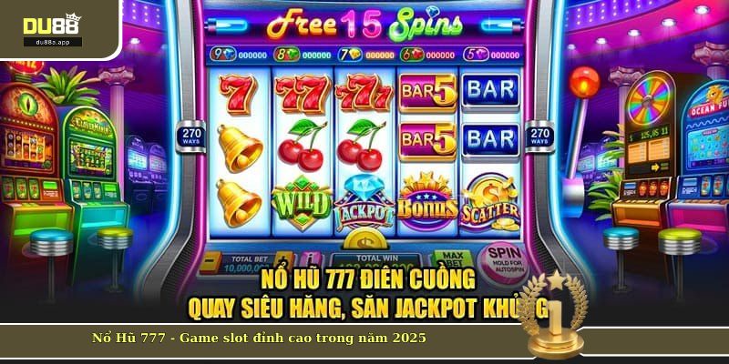 Nổ Hũ 777 - Game slot đỉnh cao trong năm 2025